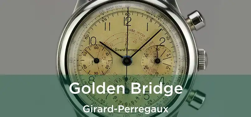  Golden Bridge Girard-Perregaux
