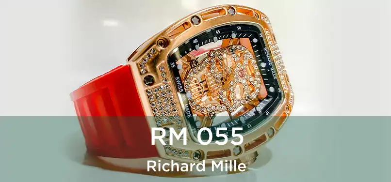  RM 055 Richard Mille
